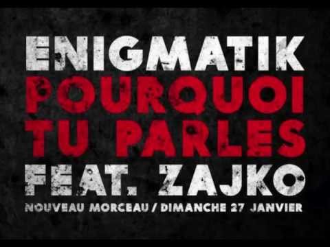 Enigmatik feat. Zajko - Pourquoi tu parles