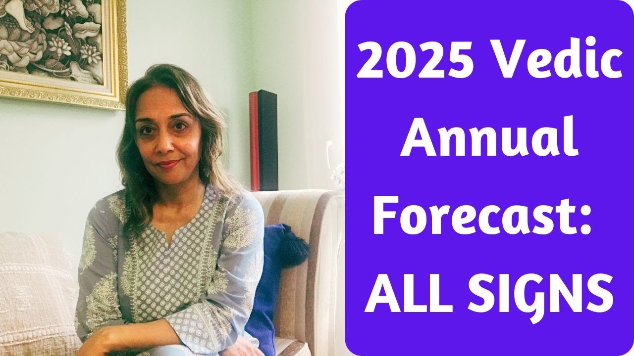 2025 Vedic Annual Forecast: Highlights for ALL SIGNS