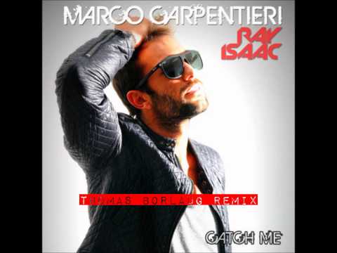 Marco Carpentieri Feat. Ray Isaac - Catch Me (Thomas Borlaug Remix)