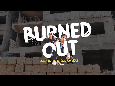 Anup x Aida Saidu - Burned Out!