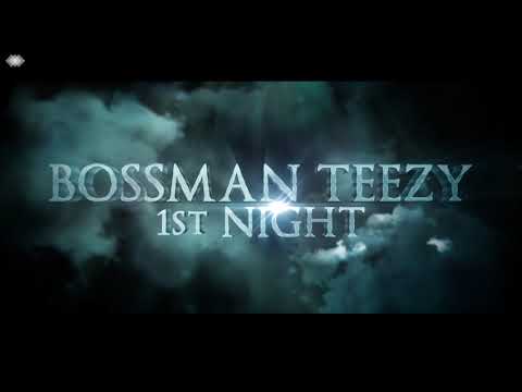 BOSSMAN TEEZY - 1ST NITE