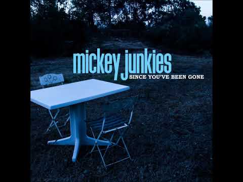 Mickey Junkies - Since you've been gone (2016) - Full album