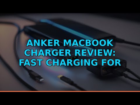 Anker MacBook Charger Review: Fast Charging for Mac Users