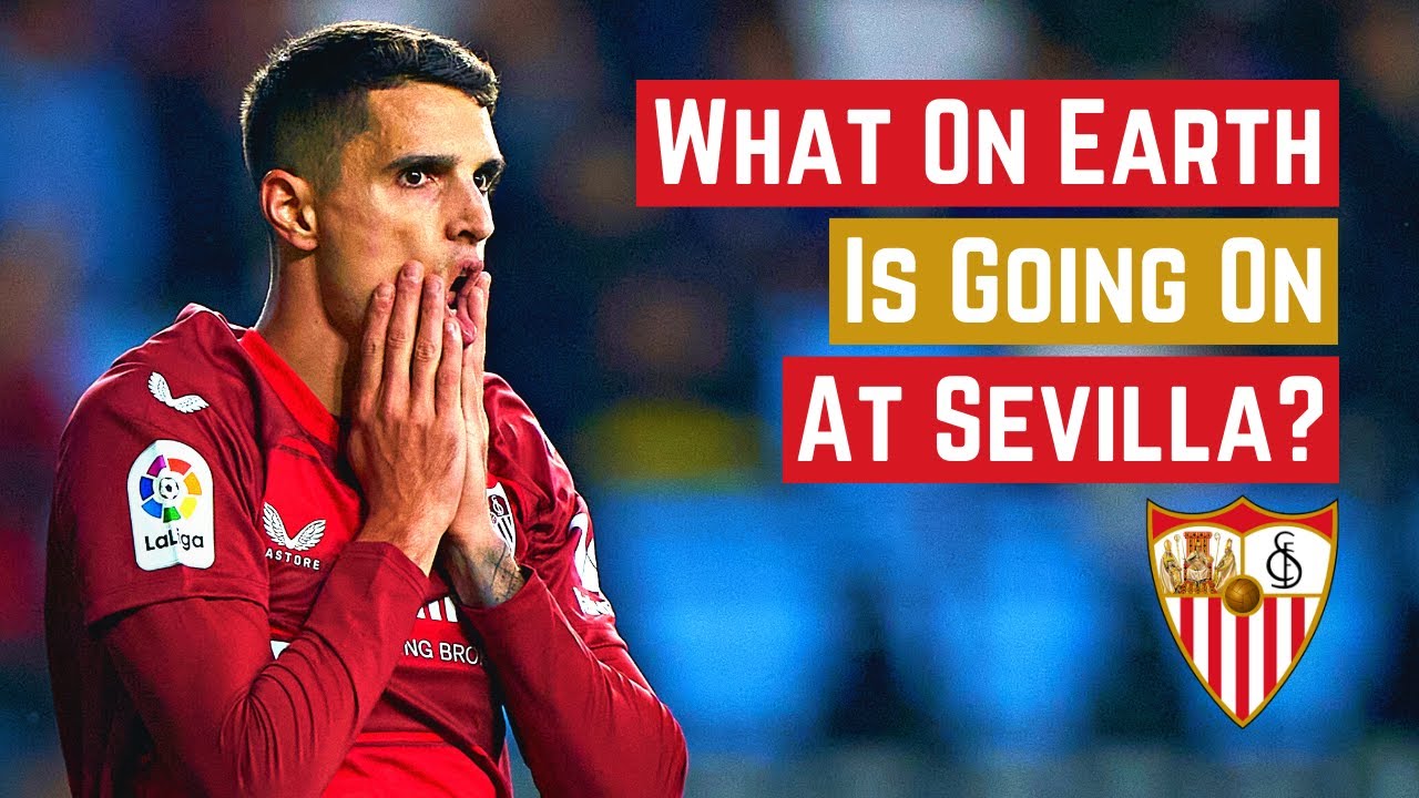 What On Earth Is Going On At Sevilla?