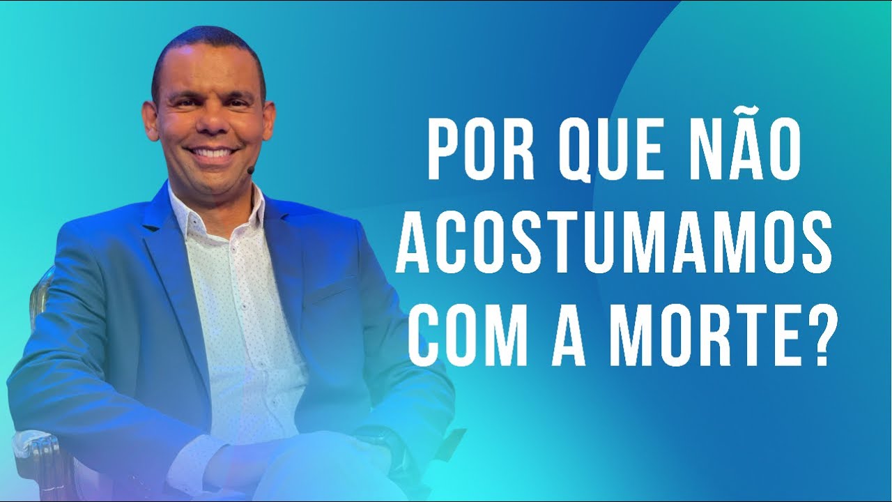 POR QUE NÃO ACOSTUMAMOS COM A MORTE? #RodrigoSilva