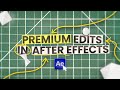 Make Premium Looking Edits In After Effects Simple Tricks
