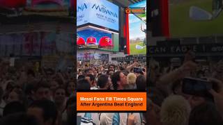 Messi Fans Fill Times Square After Argentina Beat England
