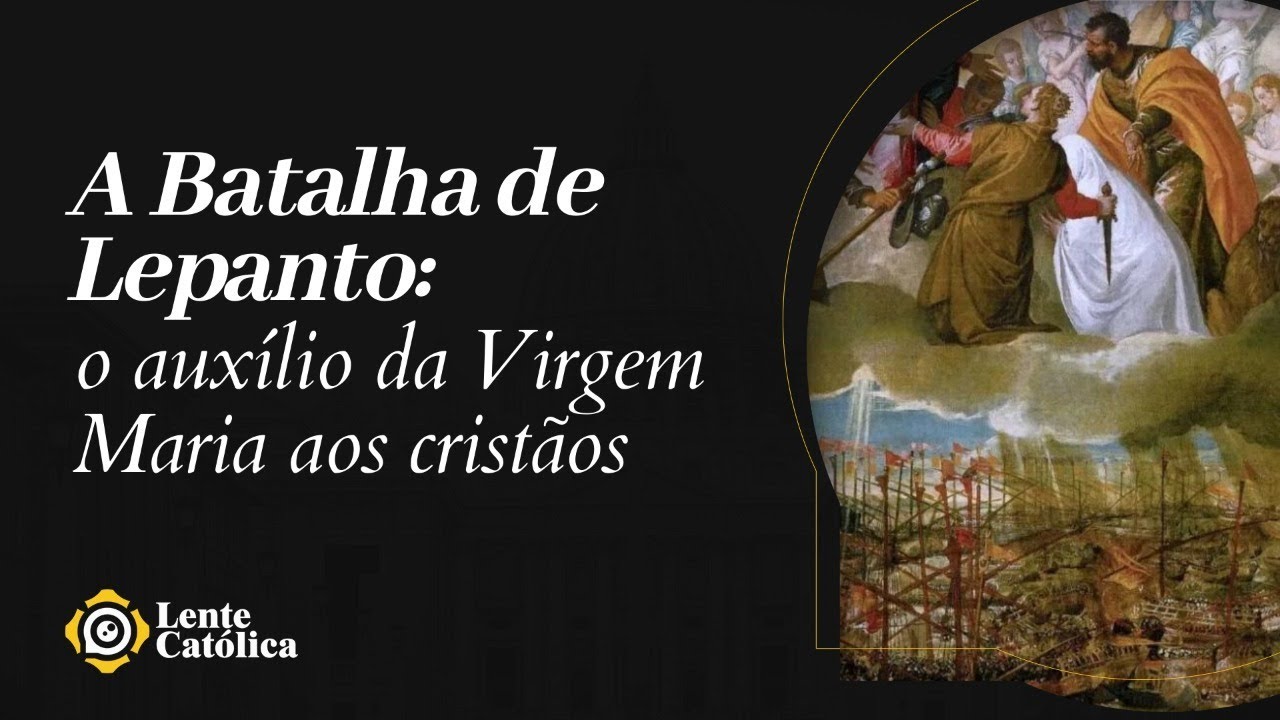 A batalha de Lepanto: O auxílio da Virgem Maria aos cristãos | #LenteCatólica