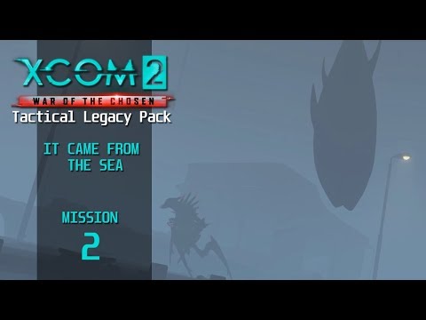 XCOM 2 Tactical Legacy Pack - Mission 2 - It Came From the Sea (Nightmare)
