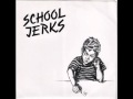 School Jerks - "Nothing Else" 