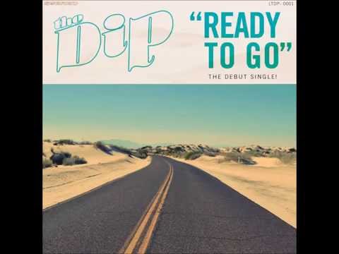 The Dip - Ready To Go