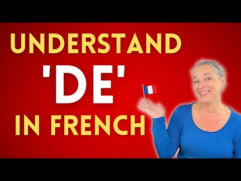 All the ways to use the word DE in French!