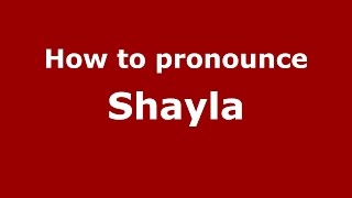 How to pronounce Shayla