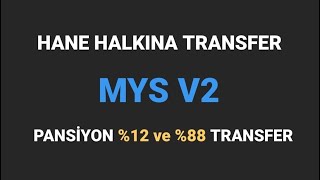 HYS/MYS- 5-4'TEN PANSİYON ÖDENEK TRANSFERİ / PANSİYON %12 - %88'LER / 
