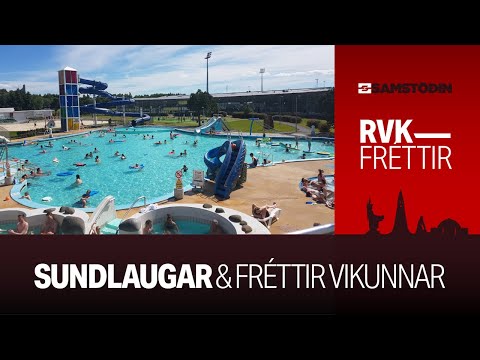 Reykjavíkurfréttir – Sundlaugar og fréttir vikunnar