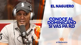 El Naguero – Conoce al dominicano si vas para RD