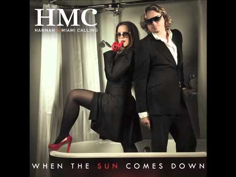 HMC Hannah & Miami Calling WHEN THE SUN COMES DOWN