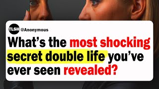 What’s The Most Shocking Double Life You’ve Ever Personally Seen Revealed? | Reddit Cheating Stories