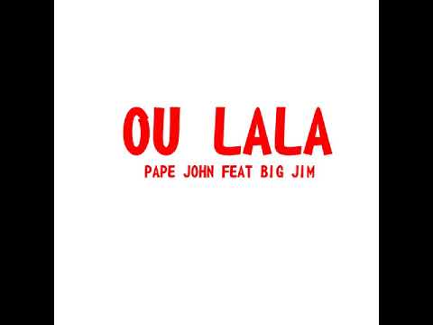 Pape John-  Oulala (feat. Big Jim)