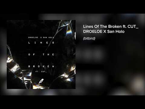 DROELOE x San Holo - Lines of the Broken (ft. CUT_) [Official Audio]