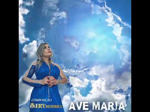 AVE MARIA-CANCÃO DE: ERY BEZERRA novo lançamento