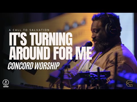 It's Turning Around For Me - Concord Worship  -  Concord Church// Director of Worship Phillip Bryant