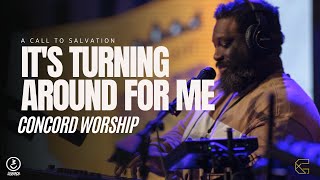 It&#39;s Turning Around For Me - Concord Worship  -  Concord Church// Director of Worship Phillip Bryant