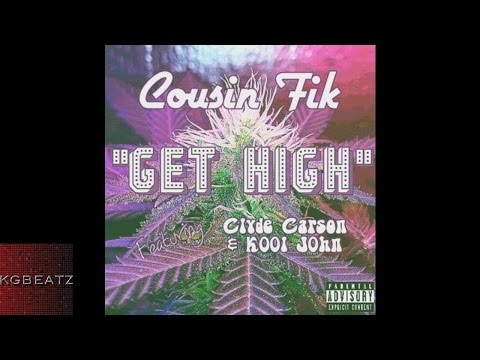 Cousin Fik ft. Clyde Carson, Kool John - Get High [New 2016]