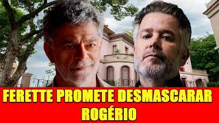 RESUMO TRÊS GRAÇAS, FERETTE PROMETE DESMASCARAR ROGÉRIO!