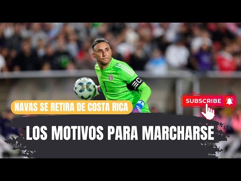 La renuncia de Keylor Navas a jugar con Costa Rica