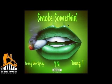 Young Wordplay x YN x Young T. - Smoke Somethin' [Thizzler.com]