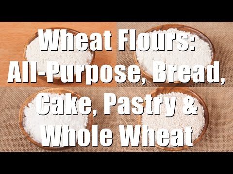 Wheat flours all-purpose, bread, cake, pastry, & whole wheat
