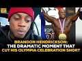Brandon Hendrickson Reveals The Dramatic Moment That Cut His Olympia Celebration Short
