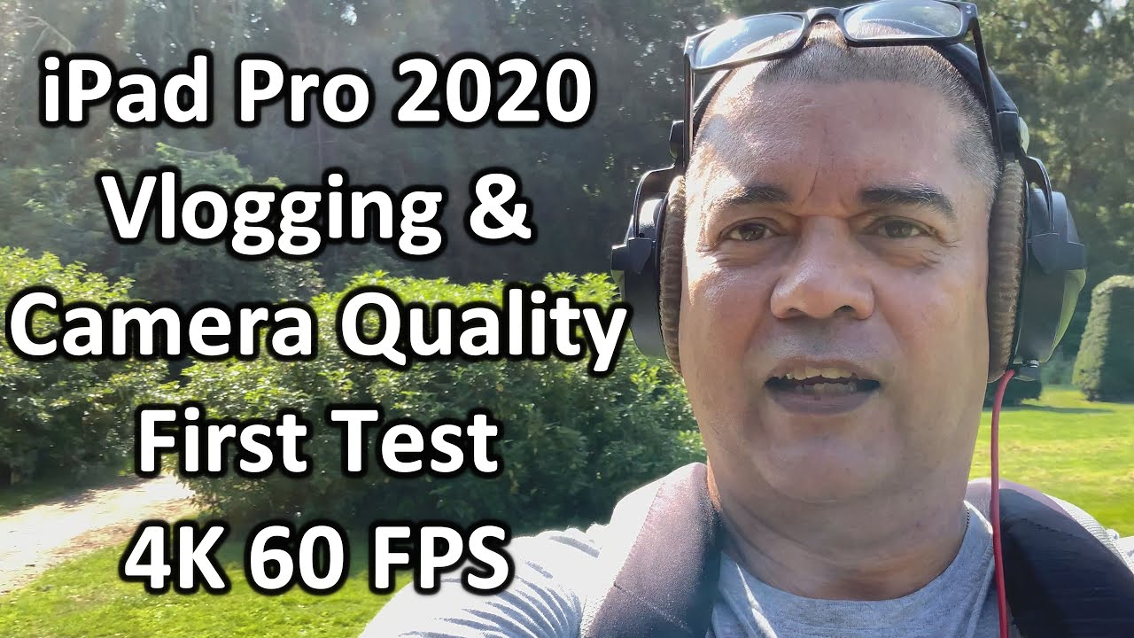 iPad Pro 2020 vlogging and camera picture quality first test 4K 60FPS