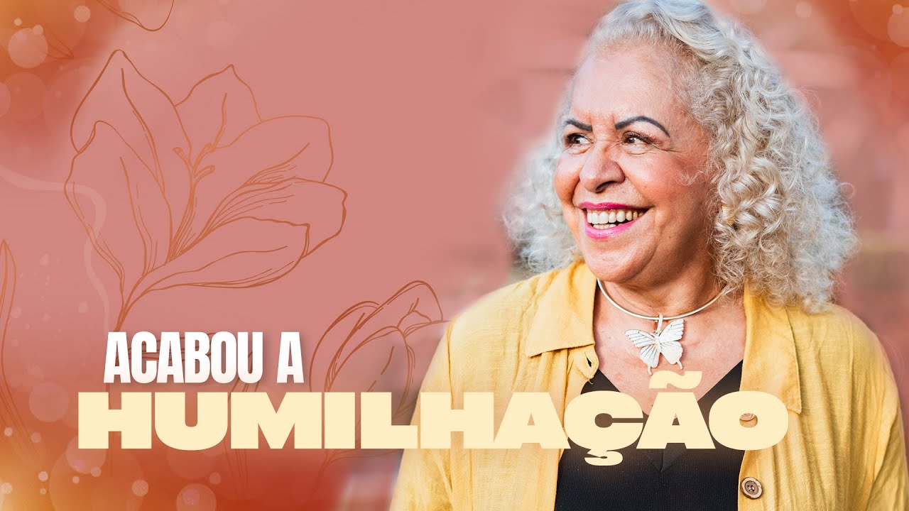 ACABOU A HUMILHAÇÃO | PASTORA TÂNIA TEREZA