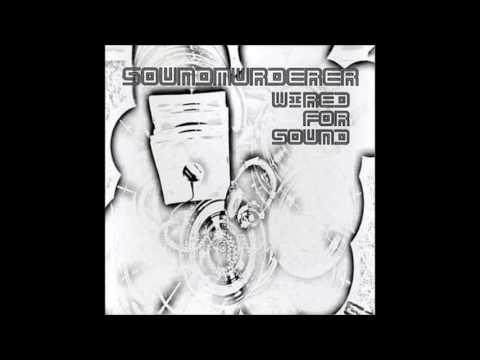 Soundmurderer - Wired For Sound Full Mix (Parts 1, 2 & 3)