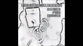 Soundmurderer - Wired For Sound Full Mix (Parts 1, 2 & 3)