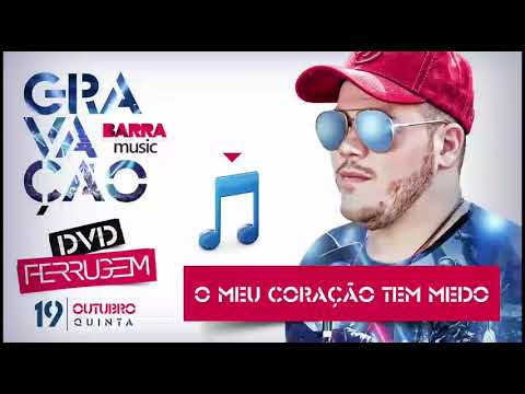 FERRUGEM O MEU CORAÇÃO TEM  MEDO CD 2017 ☺☺