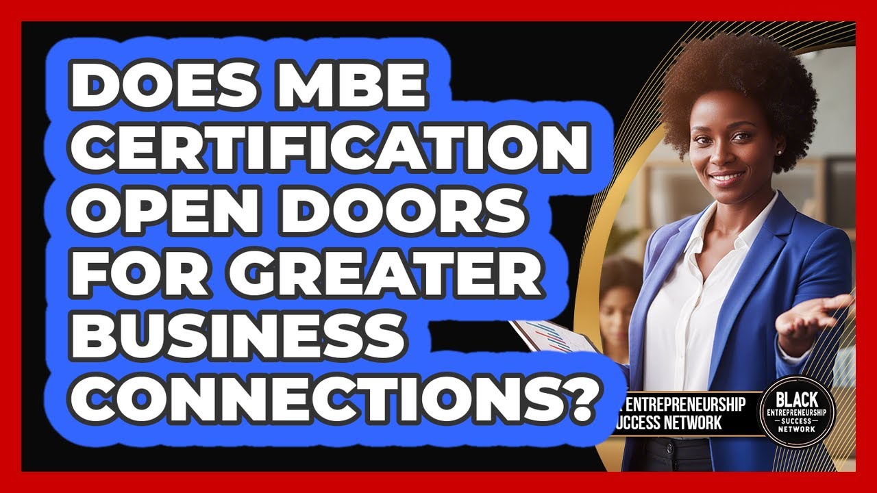 Does MBE Certification Open Doors For Greater Business Connections?