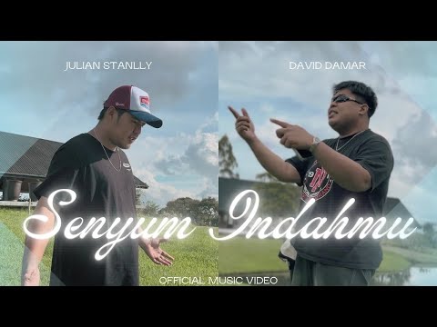 SENYUM INDAHMU - JULIAN STANLLY feat. DAVID DAMAR (Official Video)