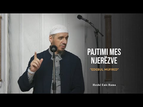 Shpjegimi i Edebul Mufred | 67. Pajtimi mes njerëzve - Enis Rama