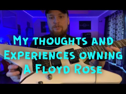 My Personal Thoughts and Experiences of Guitars with a Floyd Rose