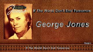 George Jones  ~  &quot;If The World Don&#39;t End Tomorrow&quot;
