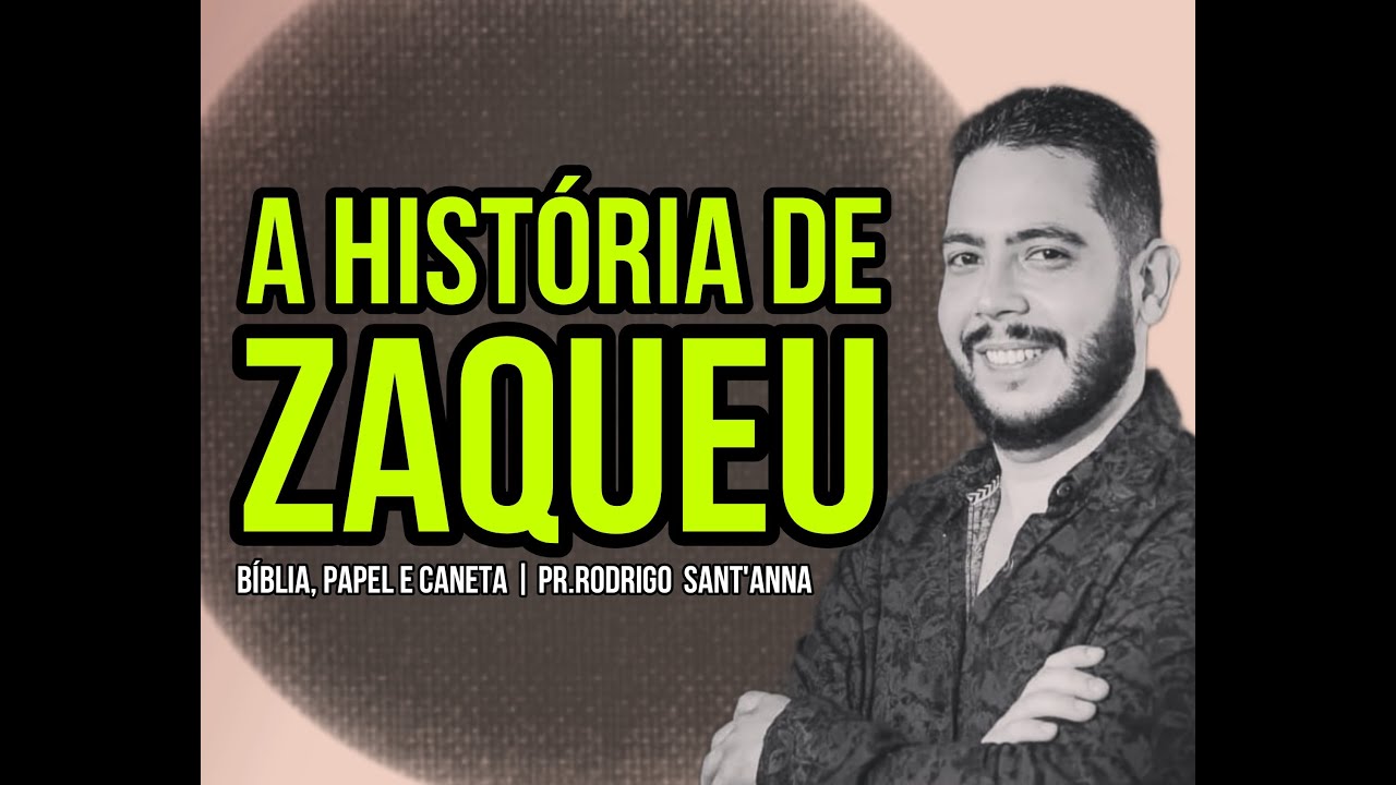 A HISTÓRIA DE ZAQUEU | BÍBLIA, PAPEL E CANETA | PR RODRIGO SANT'ANNA parte 1