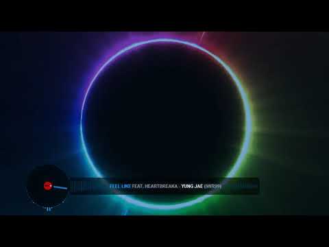 Feel Like - Yung Jae feat. Heartbreaka  (IWR99)