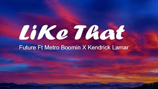 Like That Lyrics - Future Ft Metro Boomin X Kendrick Lamar (We Don't Trust You Album)