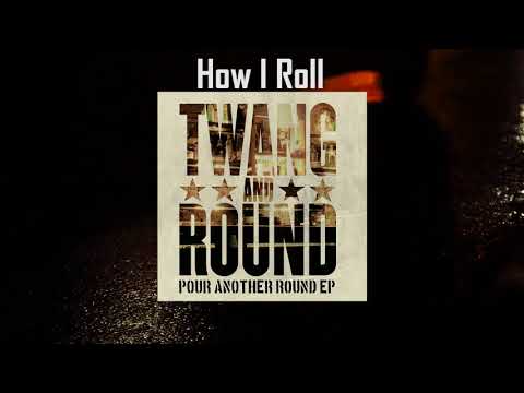Twang and Round - How I Roll (Official Audio)