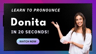 How to pronounce Donita