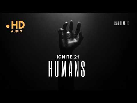 ignite21 ft Sajani muzik - humans | official audio