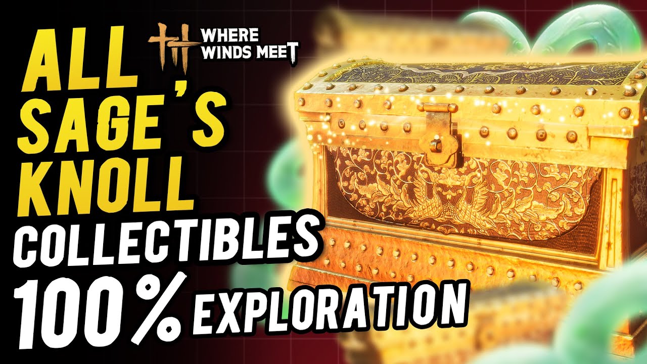 Sage's Knoll All Collectibles and Chest Locations ~ 100% Exploration | Where Winds Meet